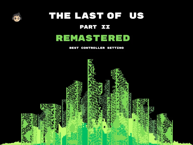 Best Controller Setting The Last Of Us Part II Remastered